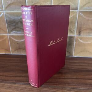 The Life of Abraham Lincoln Vol II by Ida Tarbell 1928 The Macmillan Company